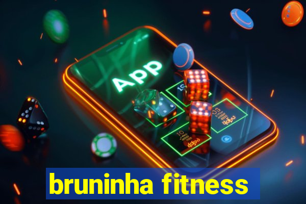 bruninha fitness